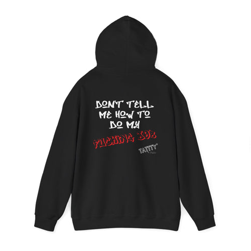Don't Tell Me How To Do My Fucking Job Hoodie | TaTTTy