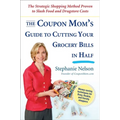 The Coupon Mom's Guide to Cutting Your Grocery Bills in Half: The Strategic Shopping Method Proven to Slash Food and Drugstore Costs - Paperback